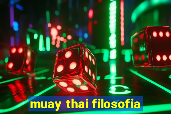 muay thai filosofia